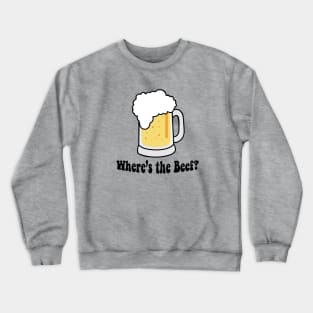 Where's the Beef? Crewneck Sweatshirt